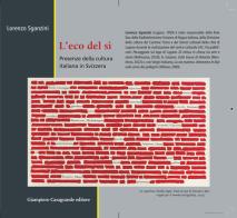 L'eco del sì. Presenze della cultura italiana in Svizzera di Lorenzo Sganzini edito da Giampiero Casagrande editore