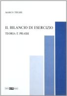 Il bilancio di esercizio. Teoria e prassi di Marco Tieghi edito da CLUEB