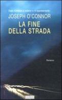 La fine della strada di Joseph O'Connor edito da Guanda