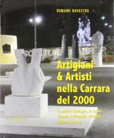 Artigiani & artisti nella Carrara del 2000 di Romano Bavastro edito da Bandecchi & Vivaldi