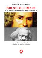 Rousseau e Marx e altri saggi di critica materialistica di Galvano Della Volpe edito da Edizioni Punto Rosso