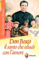 Don Bosco. Il santo che educò con l'amore di Sabrina Farina edito da Editrice Shalom