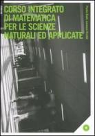 Corso integrato di matematica per le scienze naturali ed applicate. Con CD-ROM di Paolo Baiti, Lorenzo Freddi edito da Forum Edizioni