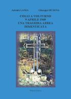 Colli a Volturno 9 aprile 1949. Una tragedia aerea dimenticata di Giuseppe De Dona, Antonio Lanza edito da Tg Book