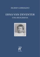 Erna van Deventer. Una biografia di Sigrid Gerbaldo edito da Arcobaleno