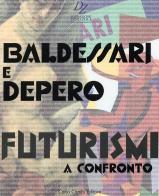 Baldessari e Depero. Futurismi a confronto. Ediz. italiana e inglese edito da Cambi