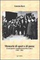 Memorie di sport e di paese. Eventi sportivi e mondani di San Piero a Sieve di Fabrizio Berti edito da Noferini