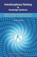 Interdisciplinary thinking by knowledge synthesis di Giovanni Mappa edito da ilmiolibro self publishing