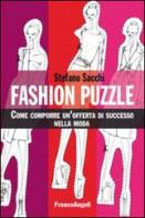 Fashion puzzle. Come comporre un'offerta di successo nella moda di Stefano Sacchi edito da Franco Angeli