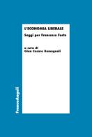 L' economia liberale. Saggi per Francesco Forte edito da Franco Angeli