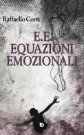 E.E. Equazioni emozionali. Nuova ediz. di Raffaello Corti edito da Edizioni DrawUp
