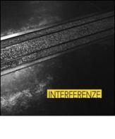 Interferenze. Sergio Baldassini, Berardinelli-Gatta, Benedetta Galli, Andrea Pinchi edito da ADD - ART