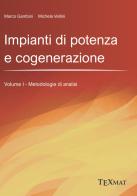 Impianti di potenza e cogenerazione vol.1 di Marco Gambini, Michela Vellini edito da Texmat