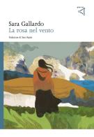 La rosa nel vento di Sara Gallardo edito da gran via