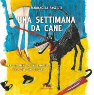 Una settimana da cane. La settimana di una famiglia vista dal cane di casa di Mariangela Pasciuti edito da Terra Marique