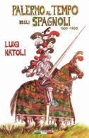 Palermo al tempo degli spagnoli 1500-1700 di Luigi Natoli edito da I Buoni Cugini
