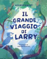 Il grande viaggio di Larry di Leonardo Ligustri edito da Giunti Editore