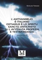 L'antivangelio è italiano. Ostiarius è lo spiritu sancto anticristo. In: l'avvenuta profezia e testimonianza vol. 2 di Gianluigi Tarussio edito da StreetLib