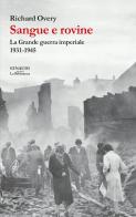 Sangue e rovine. La Grande guerra imperiale, 1931-1945 di Richard J. Overy edito da Einaudi