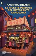 Le ricette perdute del ristorante Kamogawa di Hisashi Kashiwai edito da Einaudi