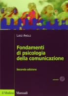 Fondamenti di psicologia della comunicazione di Luigi Anolli edito da Il Mulino