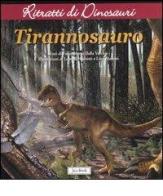 Tyrannosauro. Ritratti di dinosauri di Fabio Marco Dalla Vecchia edito da Jaca Book