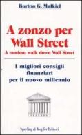 A zonzo per Wall Street. A random walk down Wall Street di Malkiel Burton G. edito da Sperling & Kupfer