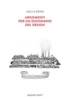 Argomenti per un dizionario del design di Ugo La Pietra edito da Quodlibet