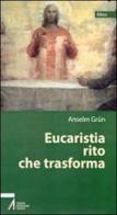 Eucaristia rito che trasforma di Anselm Grün edito da EMP