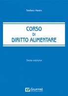 Corso di diritto alimentare di Stefano Masini edito da Giuffrè