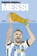 Messi. Nuova ediz. di Fabrizio Gabrielli edito da 66thand2nd