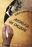 Autopsia di un'emozione di Ilaria Caserini edito da PubMe