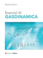 Esercizi di gasdinamica di Renato Paciorri edito da Edizioni Efesto