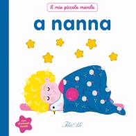 A nanna. Il mio piccolo mondo. Ediz. a colori di Marie Bretin edito da IdeeAli