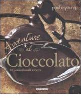 Avventure al cioccolato. 80 sensazionali ricette di Paul A. Young edito da De Agostini