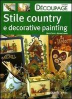 Stile country e decorative painting. Ediz. illustrata di Gloria Ferini, Marisa Lupato edito da Demetra