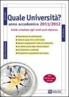 Quale università? Anno accademico 2011-2012. Guida completa agli studi post-diploma di Vincenzo Pavoni edito da Alpha Test