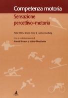 Competenza motoria. Sensazione percettivo-motoria di Peter Hirtz, Arthur Hotz, Ludwig Gudrun edito da CLUEB