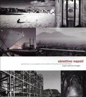 Obiettivo Napoli. Catalogo della mostra (Napoli, 11 marzo-12 aprile 2005) edito da Electa Napoli