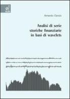Analisi di serie storiche finanziarie in basi di wavelets di Armando Ciancio edito da Aracne