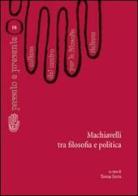 Machiavelli tra filosofia e politica di Teresa Serra edito da Aracne