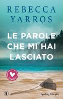 Le parole che mi hai lasciato di Rebecca Yarros edito da Sperling & Kupfer