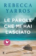 Le parole che mi hai lasciato di Rebecca Yarros edito da Sperling & Kupfer