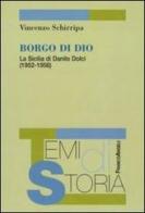 Borgo di Dio. La Sicilia di Danilo Dolci (1952-1956) di Vincenzo Schirripa edito da Franco Angeli