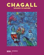 Chagall. Sogno d'amore edito da Skira