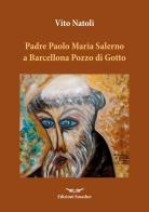 Padre Paolo Maria Salerno a Barcellona Pozzo di Gotto. Aneddoti in convalescenza di Vito Natoli edito da Smasher