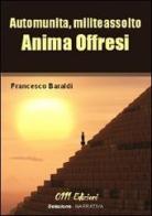 Automunita, militeassolto anima offresi di Francesco Baraldi edito da 0111edizioni