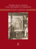 Storia della tutela e di restauro in Piemonte. Esperienze sul territorio tra Otto e Novecento edito da Il Prato