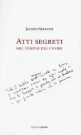 Atti segreti nel tempio del cuore di Jacopo Serafini edito da Croce Libreria