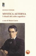 Mystica aeterna. I rituali del culto cognitivo di Rudolf Steiner edito da Tipheret